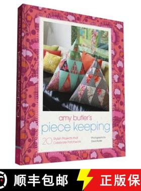 【3-4周达】Amy Butler's Piece Keeping: 20 Stylish Projects That Celebrate Patchwork [9781452134475]