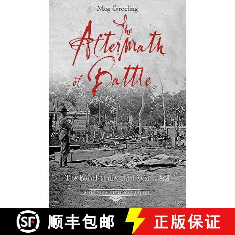 【3-4周达】The Aftermath of Battle: The Burial of the Civil War Dead [9781611211894]