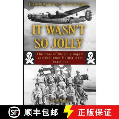 【3-4周达】It Wasn't So Jolly: The Story of the Jolly Rogers and the James Horner Crew 1942-1945 [9780578850979]