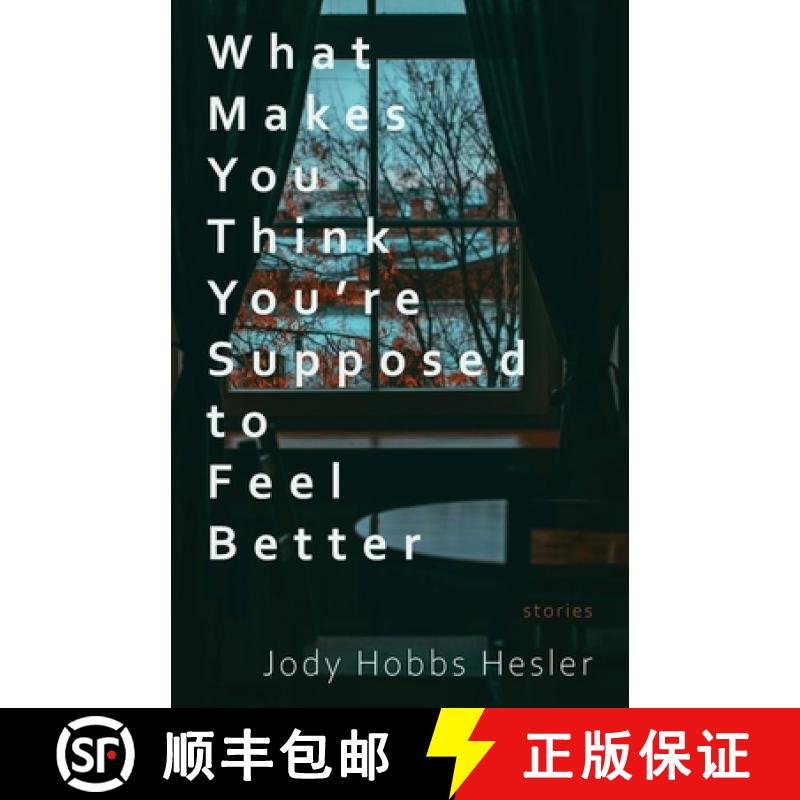 【3-4周达】What Makes You Think You're Supposed to Feel Better: Stories [9781960329073]