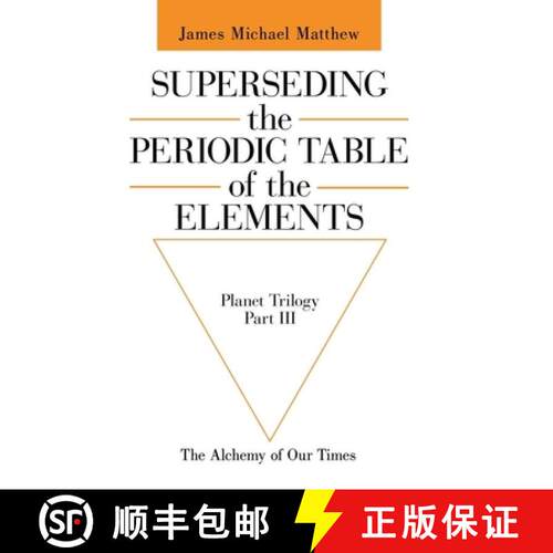 【3-4周达】精装 Superseding the Periodic Table of the Elements: The Alchemy of Our Times [9781665797641]