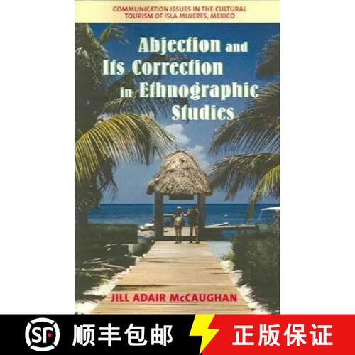 预订 Abjection and Its Correction in Ethnographic Studies: Communication Issues in the Cultural Touri... [9781572733619]