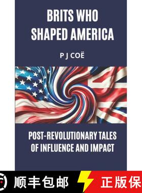 【3-4周达】Brits Who Shaped America: Post-Revolutionary Tales of Influence and Impact [9798991364027]