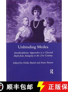 【3-4周达】Unbinding Medea: Interdisciplinary Approaches to a Classical Myth from Antiquity to the 21... [9780367603618]