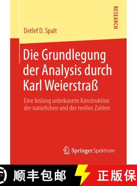 【3-4周达】Die Grundlegung der Analysis durch Karl Weierstraß : Eine bislang unbekannte Konstruktion... [9783658365479]