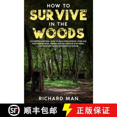 【3-4周达】How to Survive in The Woods: The Prepper's Survival Guide to Build Home Defense, Store & F... [9781087914503]