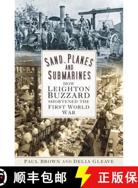 【3-4周达】Sand, Planes and Submarines: How Leighton Buzzard shortened the First World War [9780750983709]