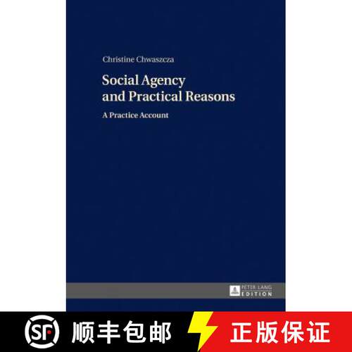 【3-4周达】精装 Social Agency and Practical Reasons : A Practice Account [9783631719855]