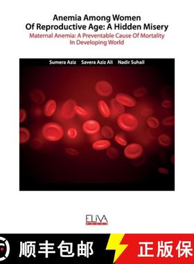 【3-4周达】Anemia among women of reproductive age: A hidden misery: Maternal anemia: A preventable ca... [9781952751301]