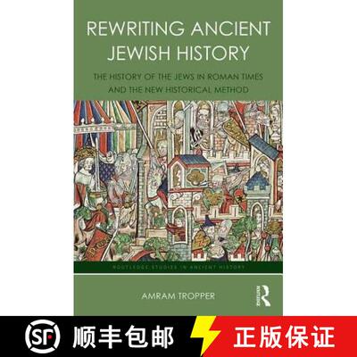【3-4周达】精装 Rewriting Ancient Jewish History: The History of the Jews in Roman Times and the New ... [9781138641488]