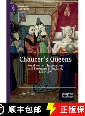 【3-4周达】Chaucer's Queens : Royal Women, Intercession, and Patronage in England, 1328-1394 [9783030632212]