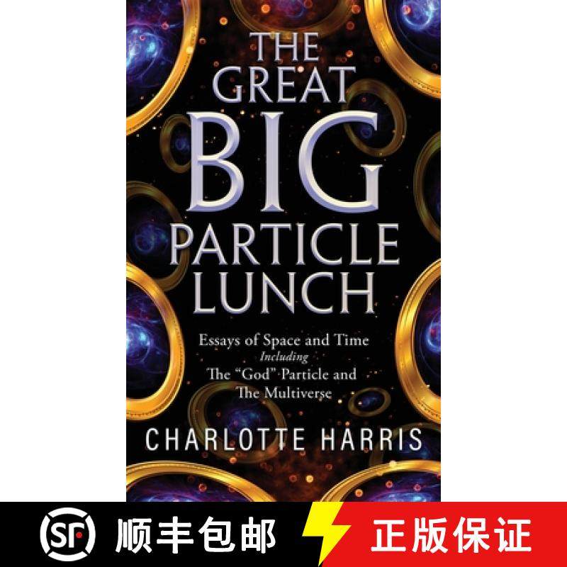 预订 The Great BIG Particle Lunch: Essays of Space and Time   Including: The God Particle and The Mul... [9781684865321]