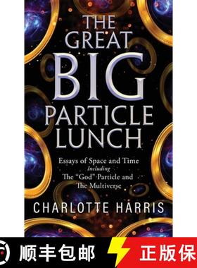 预订 The Great BIG Particle Lunch: Essays of Space and Time   Including: The God Particle and The Mul... [9781684865321]