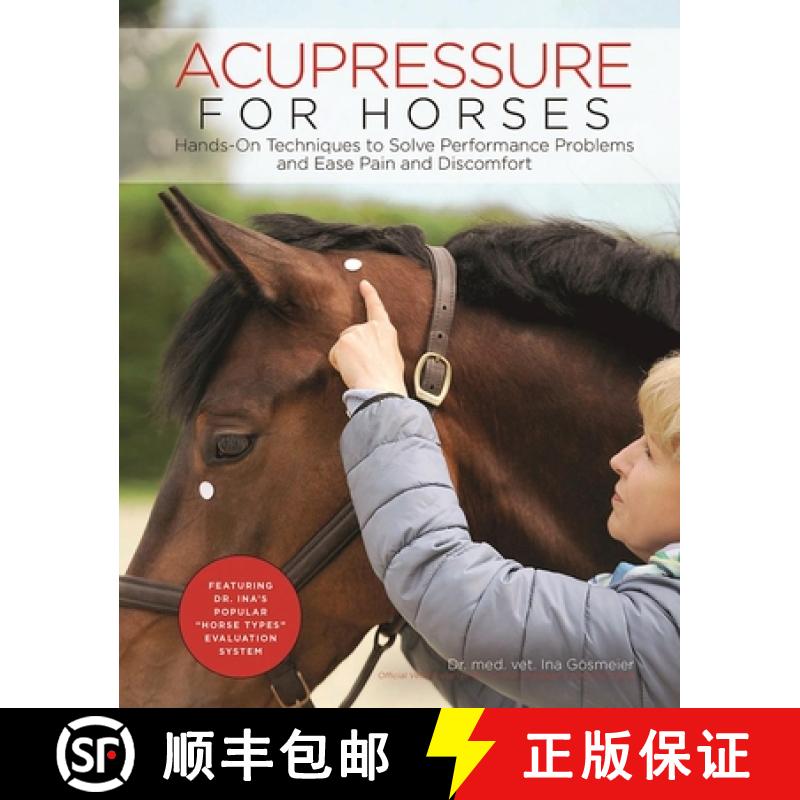【2-3周达】Acupressure for Horses: Hands-On Techniques to Solve Performance Problems and Ease Pain an... [9781570767876]