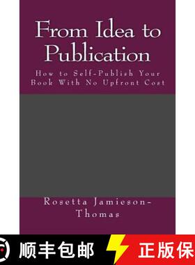 【3-4周达】From Idea to Publication: How to Self-Publish Your Book With No Upfront Cost [9780991643349]