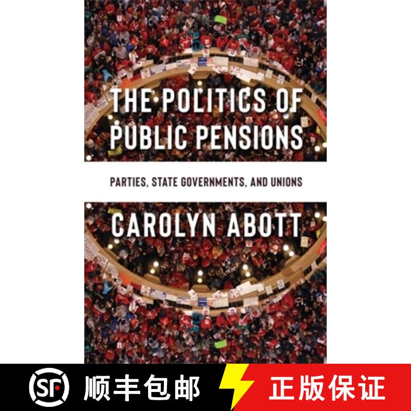 【3-4周达】The Politics of Public Pensions: Parties, State Governments, and Unions [9780231214223]