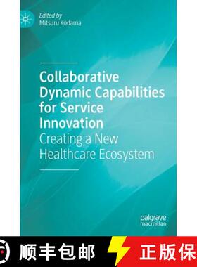 【3-4周达】Collaborative Dynamic Capabilities for Service Innovation : Creating a New Healthcare Ecos... [9783319772394]