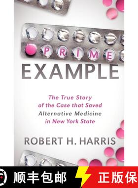 【3-4周达】Prime Example : The True Story of the Case that Saved Alternative Medicine in New York State [9781614480259]
