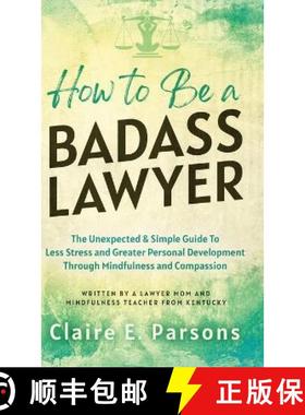 【3-4周达】How to Be a Badass Lawyer: The Unexpected and Simple Guide to Less Stress and Greater Pers... [9798987088609]