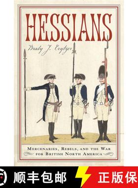 【3-4周达】Hessians: Officer, Baroness, Chaplain--Three German Experiences in the American Revolution [9781594162244]