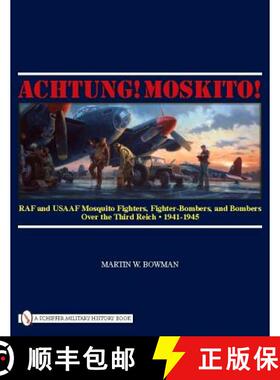 【3-4周达】Achtung! Mkito!: RAF and USAAF Mquito Fighters, Fighter-Bombers, and Bombers over the Thir... [9780764333477]