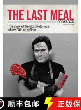【3-4周达】The Last Meal Cookbook: The Story of the Most Notorious Killers Told on a Plate [9781779411495]