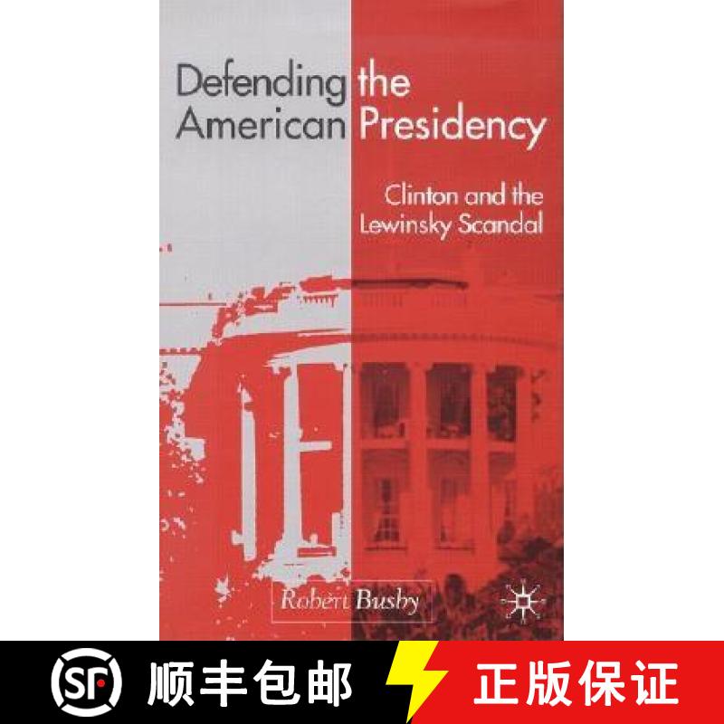【3-4周达】Defending the American Presidency : Clinton and the Lewinsky Scandal [9780333912508]