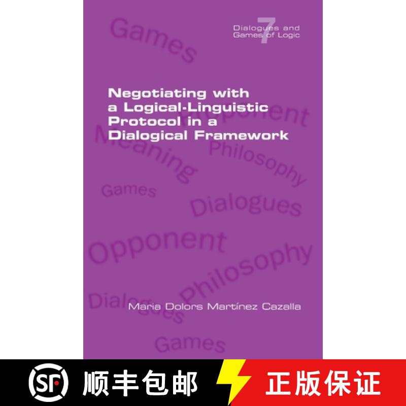 【3-4周达】Negotiating with a Logical-Linguistic Protocol in a Dialogical Framework [9781848903210]