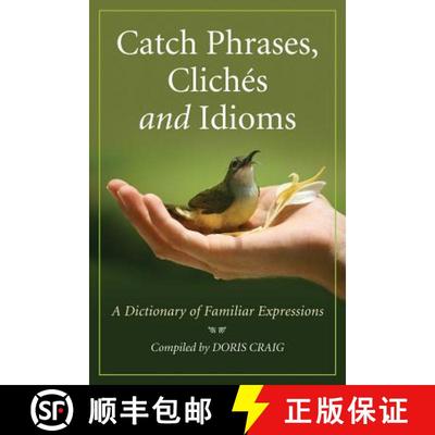 【3-4周达】Catch Phrases, Cliches and Idioms : A Dictionary of Familiar Expressions [9780786467600]