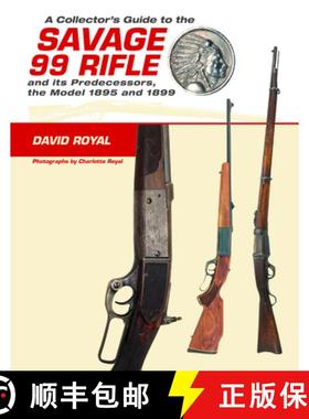 【3-4周达】A Collector's Guide to the Savage 99 Rifle and Its Predecessors, the Model 1895 and 1899 [9780764350269]