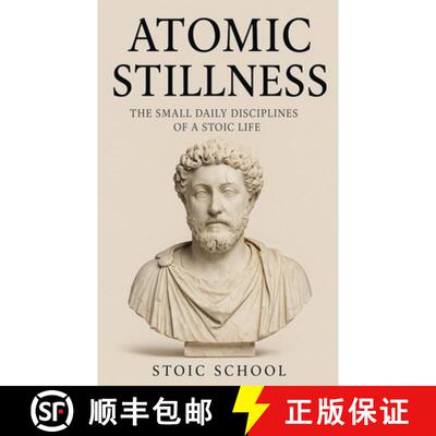 【3-4周达】Atomic Stillness: The Small Daily Disciplines of a Stoic Life [9798230974390]