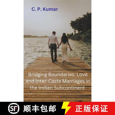 【3-4周达】Bridging Boundaries: Love and Inter-Caste Marriages in the Indian Subcontinent [9798223045762]