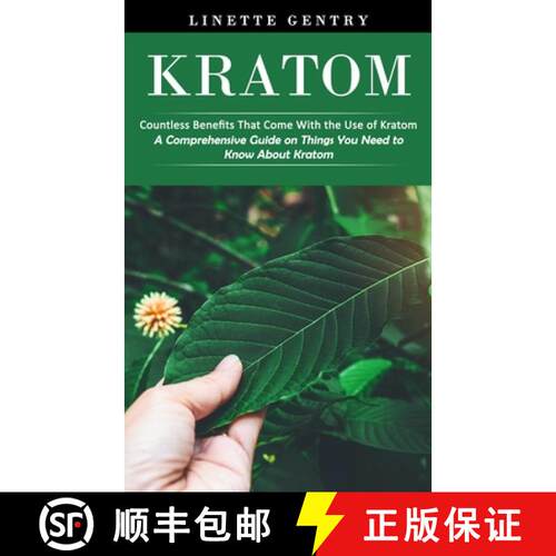 【3-4周达】Kratom: Countless Benefits That Come With the Use of Kratom (A Comprehensive Guide on Thin... [9781998769834]