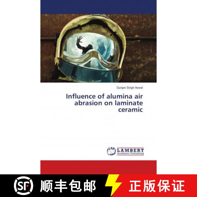 预订 Influence of alumina air abrasion on laminate ceramic [9783659613449]
