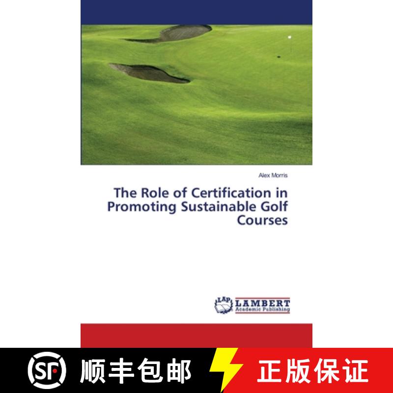 预订 The Role of Certification in Promoting Sustainable Golf Courses [9783659493157]