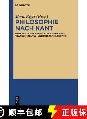 【3-4周达】Philosophie nach Kant: Neue Wege Zum Verstandnis Von Kants Transzendental- Und Moralphilos... [9783110344011]
