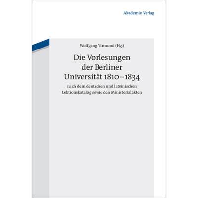 预订 Die Vorlesungen Der Berliner Universität 1810-1834 Nach Dem Deutschen Und Lateinischen Lektions... [9783050046198]