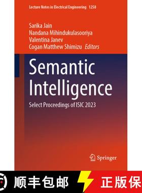 【3-4周达】Semantic Intelligence: Select Proceedings of Isic 2023 [9789819773558]