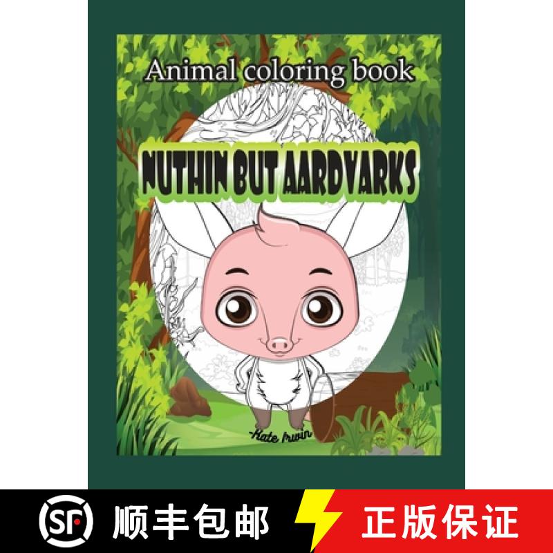 【3-4周达】Animal Coloring book: Nuthin but aardvarks: creative coloring book with cute aardvarks [9781365050046]