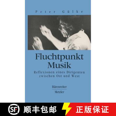 【3-4周达】Fluchtpunkt Musik : Reflexionen Eines Dirigenten Zwischen Ost Und West [9783476012098]