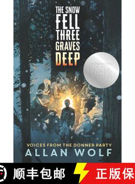 【3-4周达】The Snow Fell Three Graves Deep: Voices from the Donner Party [9781536228199]