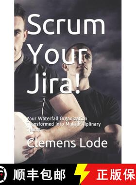 预订 Scrum Your Jira!: Your Waterfall Organization Transformed into Multidisciplinary Teams [9783945586709]