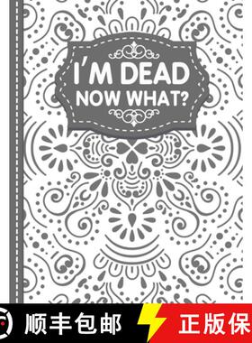 【3-4周达】I'm dead now what? End of life Planner: End of Life Planner, Final Wishes, Funeral Details... [9781471697043]