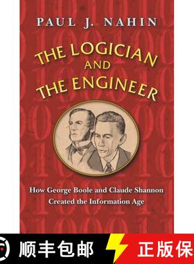 现货 逻辑学家与工程师 The Logician and the Engineer: How George Boole and Claude Shannon Created the ... [9780691176000]
