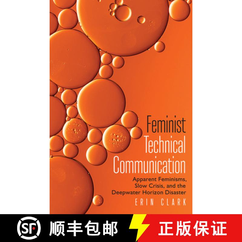 【4周达】Feminist Technical Communication: Apparent Feminisms, Slow Crisis, and the Deepwater Horizon... [9781646425273]