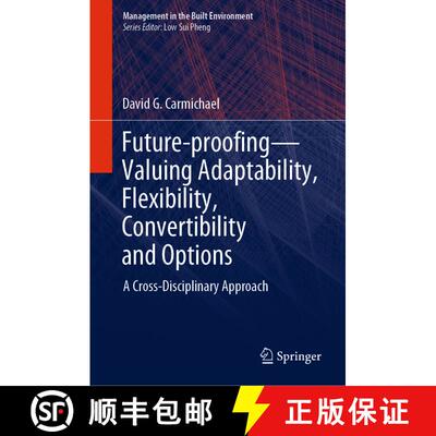 【3-4周达】Future-Proofing--Valuing Adaptability, Flexibility, Convertibility and Options: A Cross-Di... [9789811507229]