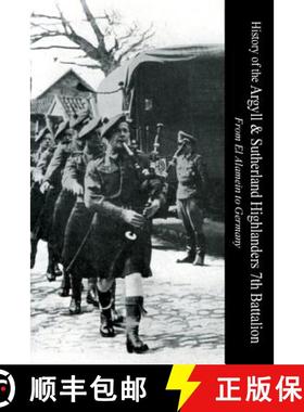 【3-4周达】HISTORY OF THE ARGYLL & SUTHERLAND HIGHLANDERS 7th BATTALION  From El Alamein To Germany [9781781519653]