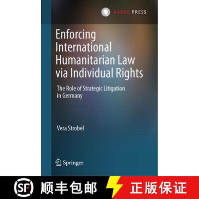 【3-4周达】Enforcing International Humanitarian Law via Individual Rights : The Role of Strategic Lit... [9789462656864]