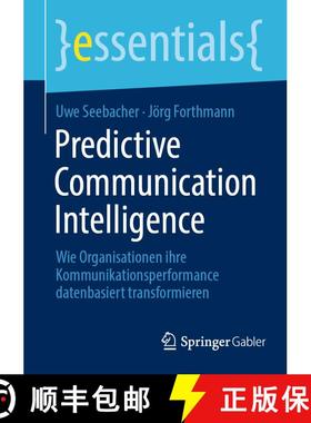 【3-4周达】Predictive Communication Intelligence : Wie Organisationen ihre Kommunikationsperformance ... [9783658496234]
