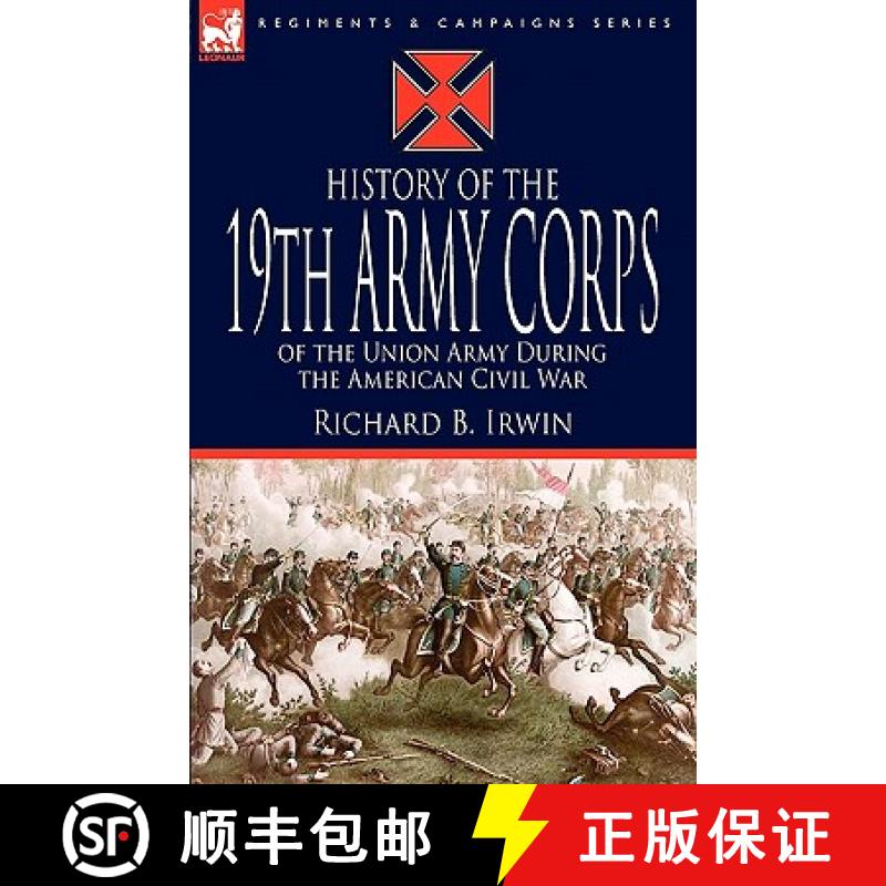 【2-3周达】History of the 19th Army Corps of the Union Army During the American Civil War [9781846778933]
